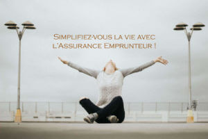 Assurance emprunetur, simplifiez-vous la vie