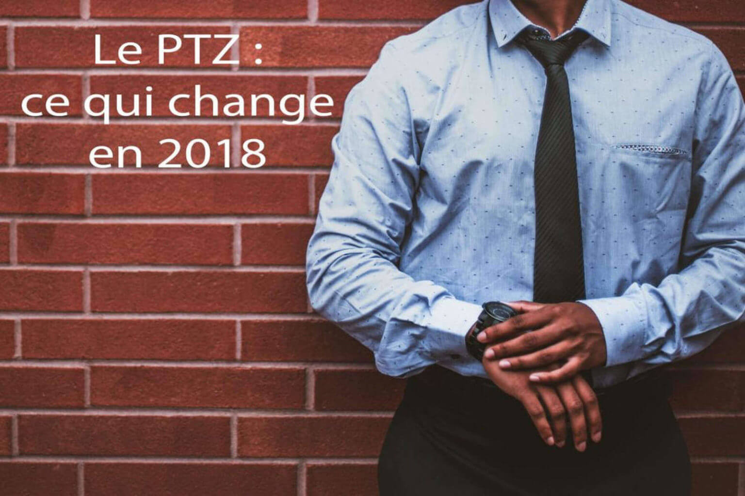 LE PTZ : Ce qui change en 2018